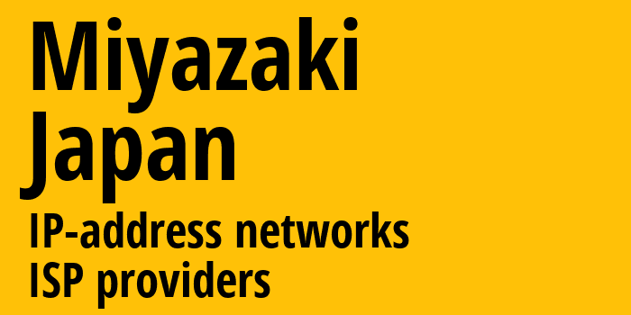 Miyazaki [Miyazaki] Япония: информация о городе, айпи-адреса, IP-провайдеры