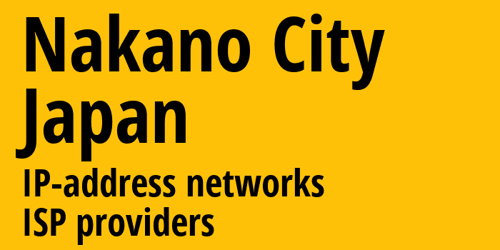 Накано [Nakano City] Япония: информация о городе, айпи-адреса, IP-провайдеры