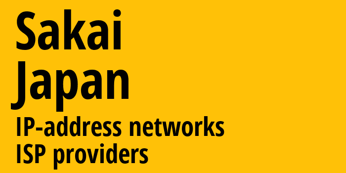 Сакаи [Sakai] Япония: информация о городе, айпи-адреса, IP-провайдеры