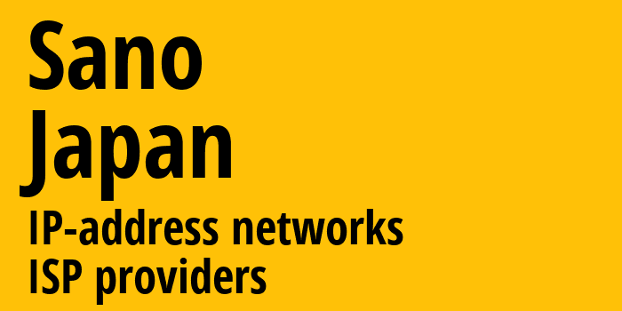 Сана [Sano] Япония: информация о городе, айпи-адреса, IP-провайдеры