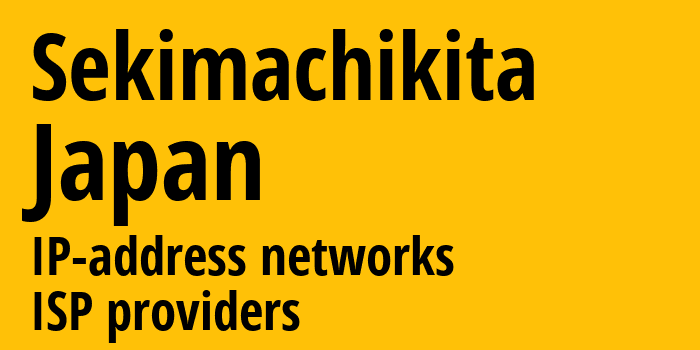 Sekimachikita [Sekimachikita] Япония: информация о городе, айпи-адреса, IP-провайдеры