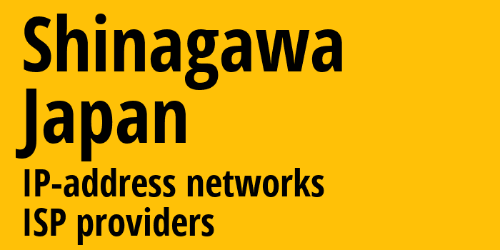 Shinagawa [Shinagawa] Япония: информация о городе, айпи-адреса, IP-провайдеры