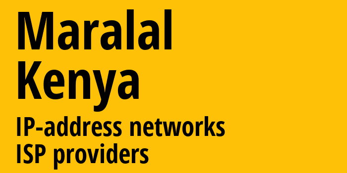 Maralal [Maralal] Кения: информация о городе, айпи-адреса, IP-провайдеры
