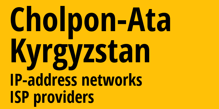 Чолпон-Ата [Cholpon-Ata] Киргизия: информация о городе, айпи-адреса, IP-провайдеры