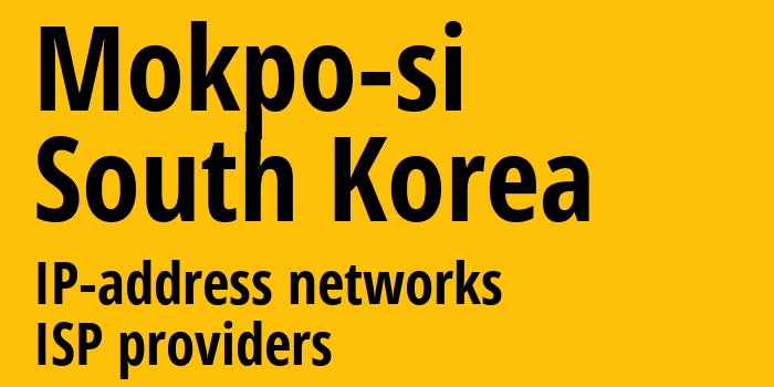 Mokpo-si [Mokpo-si] Южная Корея: информация о городе, айпи-адреса, IP-провайдеры