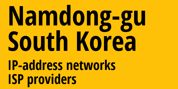 Namdong-gu [Namdong-gu] Южная Корея: информация о городе, айпи-адреса, IP-провайдеры