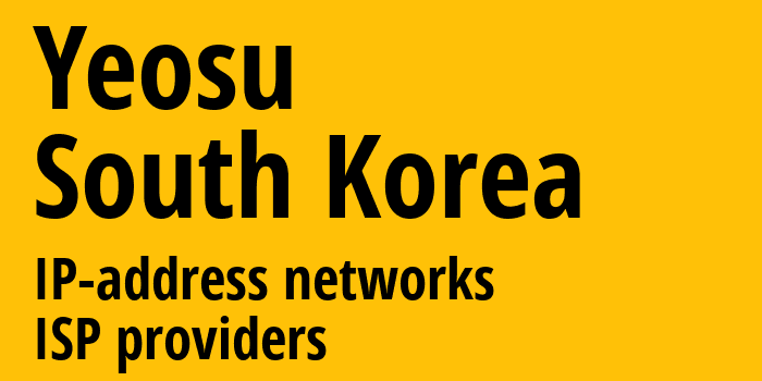 Йосу [Yeosu] Южная Корея: информация о городе, айпи-адреса, IP-провайдеры