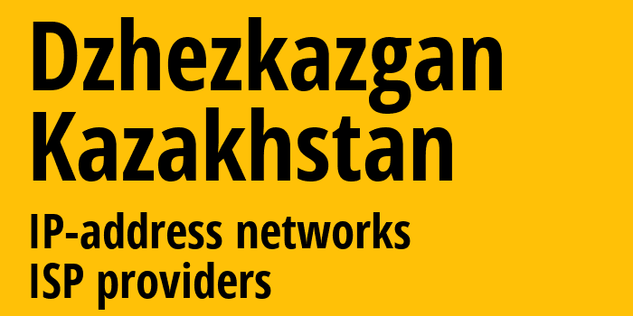 Жезказган [Dzhezkazgan] Казахстан: информация о городе, айпи-адреса, IP-провайдеры