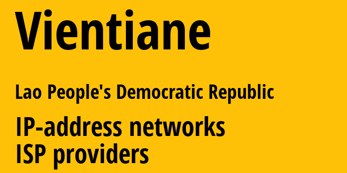 Вьентьян [Vientiane] Лаос: информация о городе, айпи-адреса, IP-провайдеры