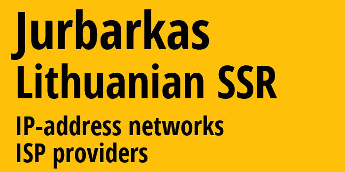 Юрбаркас [Jurbarkas] Литовская ССР: информация о городе, айпи-адреса, IP-провайдеры