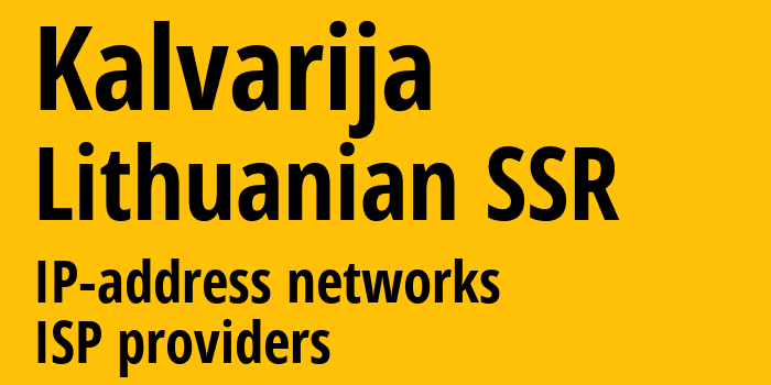 Калвария [Kalvarija] Литовская ССР: информация о городе, айпи-адреса, IP-провайдеры
