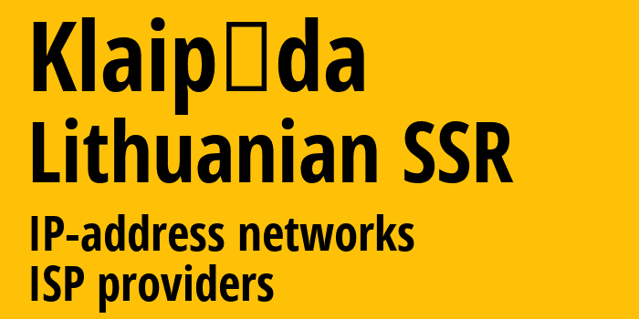 Клайпеда [Klaipėda] Литовская ССР: информация о городе, айпи-адреса, IP-провайдеры