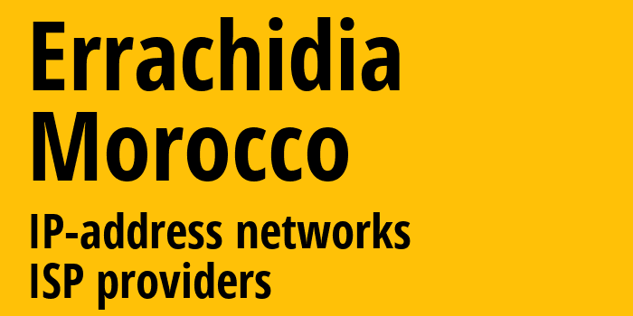 Эр-Рашидия [Errachidia] Марокко: информация о городе, айпи-адреса, IP-провайдеры
