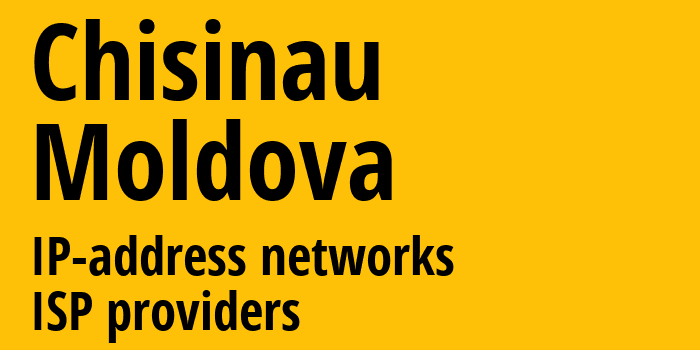 Кишинёв [Chisinau] Молдавия: информация о городе, айпи-адреса, IP-провайдеры