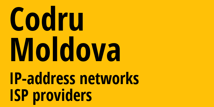 Кодру [Codru] Молдавия: информация о городе, айпи-адреса, IP-провайдеры