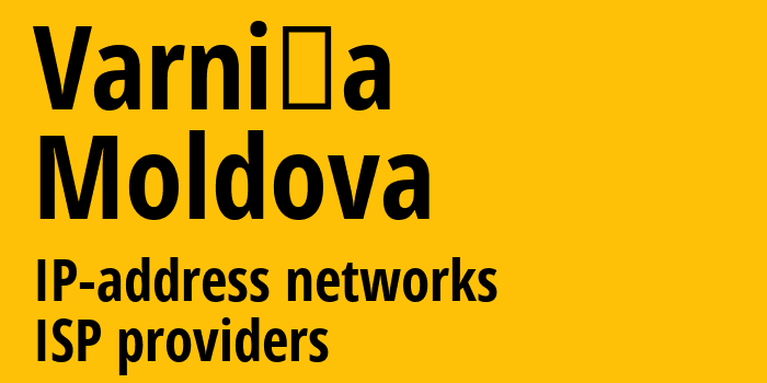Варница [Varniţa] Молдавия: информация о городе, айпи-адреса, IP-провайдеры