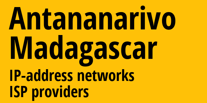 Антананариву [Antananarivo] Мадагаскар: информация о городе, айпи-адреса, IP-провайдеры