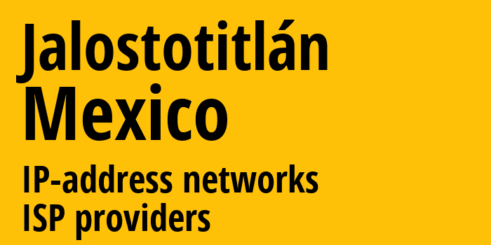 Халостотитлан [Jalostotitlán] Мексика: информация о городе, айпи-адреса, IP-провайдеры