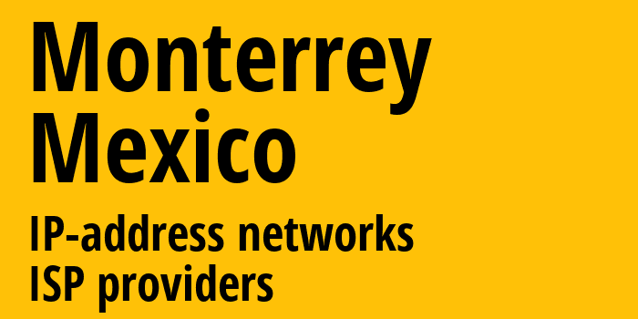 Монтеррей [Monterrey] Мексика: информация о городе, айпи-адреса, IP-провайдеры