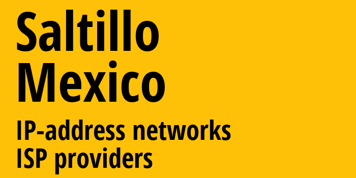 Салтилло [Saltillo] Мексика: информация о городе, айпи-адреса, IP-провайдеры