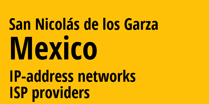 San Nicolás de los Garza [San Nicolás de los Garza] Мексика: информация о городе, айпи-адреса, IP-провайдеры
