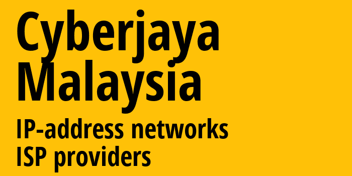 Cyberjaya [Cyberjaya] Малайзия: информация о городе, айпи-адреса, IP-провайдеры