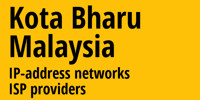 Кота-Бару [Kota Bharu] Малайзия: информация о городе, айпи-адреса, IP-провайдеры
