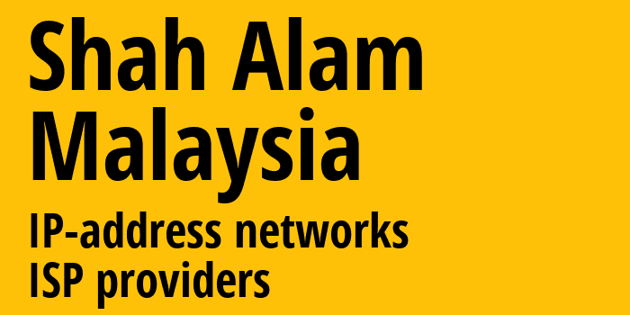 Шах-Алам [Shah Alam] Малайзия: информация о городе, айпи-адреса, IP-провайдеры