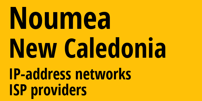 Нумеа [Noumea] Новая Каледония: информация о городе, айпи-адреса, IP-провайдеры