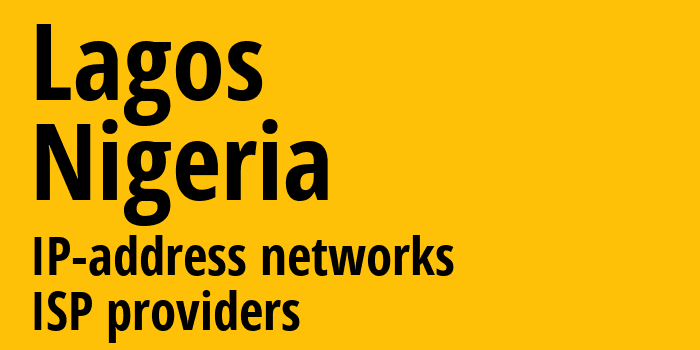 Лагос [Lagos] Нигерия: информация о городе, айпи-адреса, IP-провайдеры