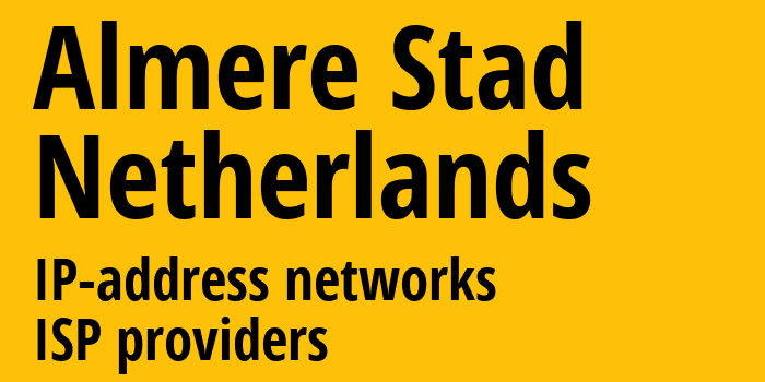Almere Stad [Almere Stad] Нидерланды: информация о городе, айпи-адреса, IP-провайдеры