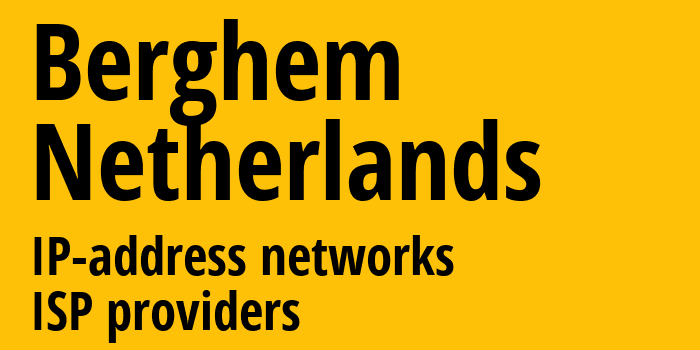 Berghem [Berghem] Нидерланды: информация о городе, айпи-адреса, IP-провайдеры