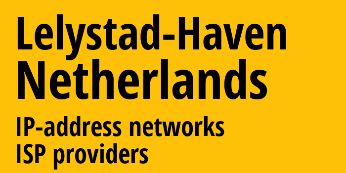 Lelystad-Haven [Lelystad-Haven] Нидерланды: информация о городе, айпи-адреса, IP-провайдеры