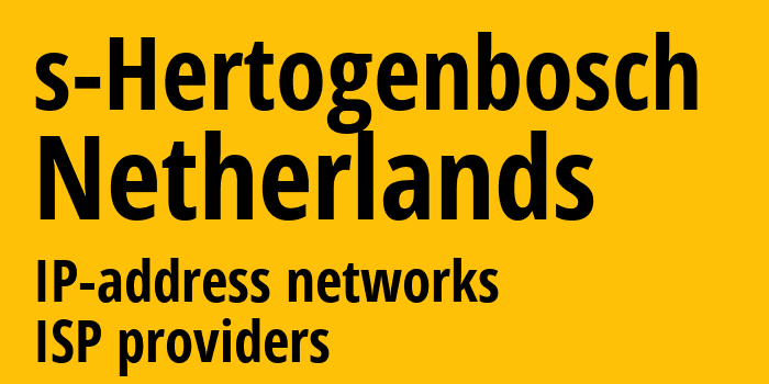 Хертогенбос [s-Hertogenbosch] Нидерланды: информация о городе, айпи-адреса, IP-провайдеры