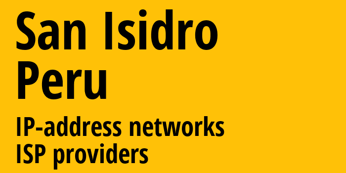 San Isidro [San Isidro] Перу: информация о городе, айпи-адреса, IP-провайдеры