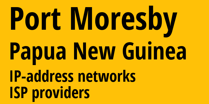 Порт-Морсби [Port Moresby] Папуа Новая Гвинея: информация о городе, айпи-адреса, IP-провайдеры