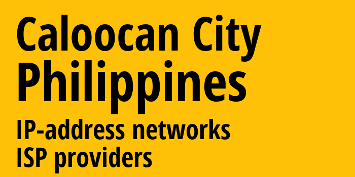 Caloocan City [Caloocan City] Филиппины: информация о городе, айпи-адреса, IP-провайдеры