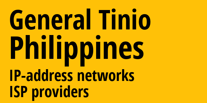 General Tinio [General Tinio] Филиппины: информация о городе, айпи-адреса, IP-провайдеры