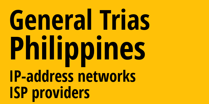 General Trias [General Trias] Филиппины: информация о городе, айпи-адреса, IP-провайдеры
