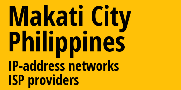 Makati City [Makati City] Филиппины: информация о городе, айпи-адреса, IP-провайдеры