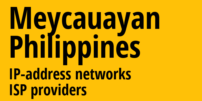 Meycauayan [Meycauayan] Филиппины: информация о городе, айпи-адреса, IP-провайдеры