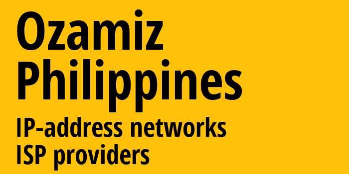 Озамис [Ozamiz] Филиппины: информация о городе, айпи-адреса, IP-провайдеры