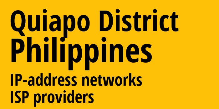 Quiapo District [Quiapo District] Филиппины: информация о городе, айпи-адреса, IP-провайдеры