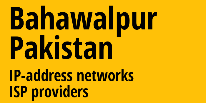 Bahawalpur [Bahawalpur] Пакистан: информация о городе, айпи-адреса, IP-провайдеры