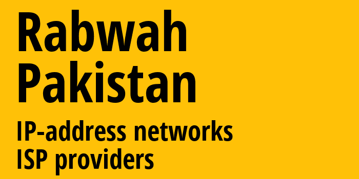 Rabwah [Rabwah] Пакистан: информация о городе, айпи-адреса, IP-провайдеры