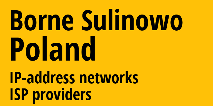 Борне-Сулиново [Borne Sulinowo] Польша: информация о городе, айпи-адреса, IP-провайдеры