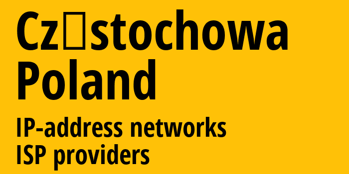 Ченстохова [Częstochowa] Польша: информация о городе, айпи-адреса, IP-провайдеры