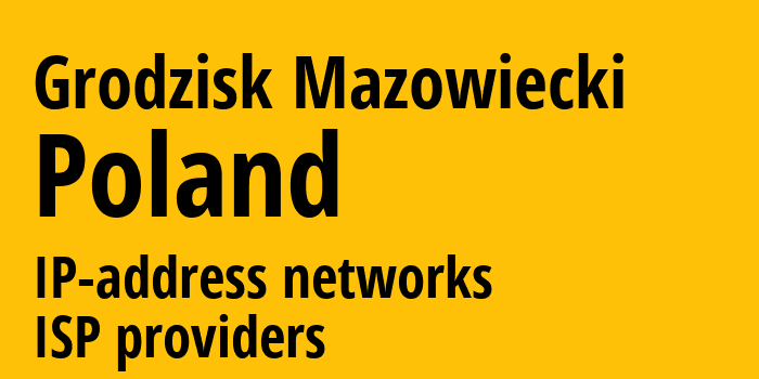 Гродзиск-Мазовецки [Grodzisk Mazowiecki] Польша: информация о городе, айпи-адреса, IP-провайдеры