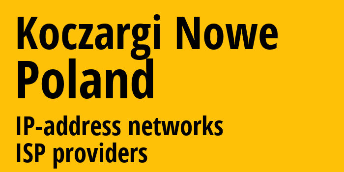 Koczargi Nowe [Koczargi Nowe] Польша: информация о городе, айпи-адреса, IP-провайдеры