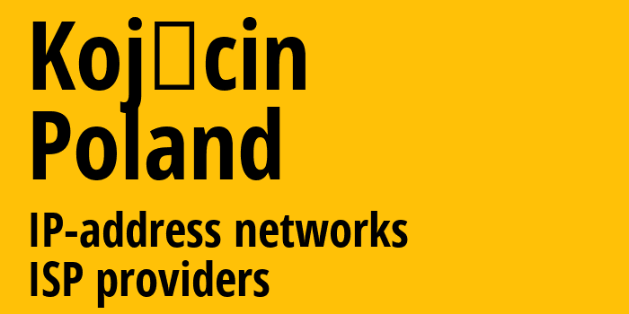 Kojęcin [Kojęcin] Польша: информация о городе, айпи-адреса, IP-провайдеры